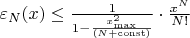 $\varepsilon_N(x) \leq \frac{1}{1-\frac{x_{\max}^2}{(N+\operatorname{const})}} \cdot \frac{x^{N}}{N!}$
