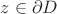 $z\in\partial D$