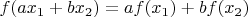 $f(ax_1+bx_2)=af(x_1)+bf(x_2)$