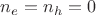 $n_e=n_h=0$