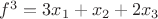 $f^3=3x_1+x_2+2x_3$