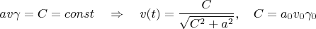 $$
av\gamma=C=const\quad\Rightarrow\quad v(t)=\frac{C}{\sqrt{C^2+a^2}},\quad C=a_0v_0\gamma_0
$$