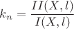 $k_n=\displaystyle\frac{II(X,l)}{I(X,l)}$