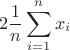 $$2\frac{1}{n}\sum\limits_{i=1}^n {x_i}