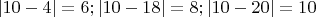 $|10-4| = 6; |10-18| = 8; |10-20| = 10$