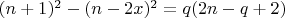 $(n+1)^2-(n-2x)^2=q(2n-q+2)$