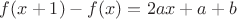 $f(x+1)-f(x)=2 a x + a + b$