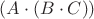 $(A\cdot(B\cdot C))$ $(A\cdot(B\cdot C))$