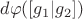 $d\varphi([g_1|g_2])$