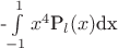 -\int\limits_{-1}^1 x^4 $P_l(x)$dx