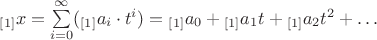 ${}_{[1]}x=\sum\limits_{i=0}^{\infty}({}_{[1]}a_i \cdot t^i)={}_{[1]}a_0+{}_{[1]}a_1t+{}_{[1]}a_2t^2+\dots$