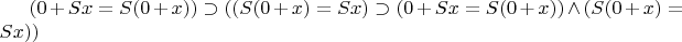 $(0+Sx=S(0+x))\supset((S(0+x)=Sx)\supset(0+Sx=S(0+x))\wedge(S(0+x)=Sx))$