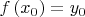 $f\left( {{x_0}} \right) = {y_0}$