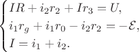 $$
\begin{cases}
IR + i_2 r_2 + I r_3 = U, \\
i_1 r_g + i_1 r_0 - i_2 r_2 = - \mathcal E, \\
I = i_1 + i_2.
\end{cases}
$$