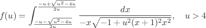$$f(u)=\int_{\frac{-u-\sqrt{u^2-4u}}{2u}}^{\frac{-u+\sqrt{u^2-4u}}{2u}}\frac{dx}{-x\sqrt{-1+u^2(x+1)^2x^2}},\quad u>4$$