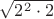 $\sqrt{2^2 \cdot 2}$