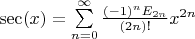 $\sec(x) = \sum\limits_{n=0}^{\infty} \frac{(-1)^n E_{2 n}}{(2 n)!} x^{2 n}$
