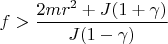$f>\dfrac{2mr^2+J(1+\gamma)}{J(1-\gamma)}$
