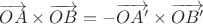 $\overrightarrow {OA}\times \overrightarrow  {OB}=-\overrightarrow {OA'}\times \overrightarrow {OB'}$