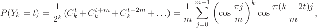 $$P(Y_k=t)=\frac{1}{2^k}(C_k^t+C_k^{t+m}+C_k^{t+2m}+\ldots)=\frac1m\sum\limits_{j=0}^{m-1}\left(\cos\frac{\pi j}{m}\right)^k \cos\frac{\pi(k-2t)j}{m},$$