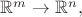 $\mathbb{R}^m\to\mathbb{R}^n,$