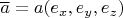 $\overline{a}=a(e_x,e_y,e_z)$
