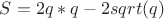 $S={2 q }*{q-2sqrt(q)}$