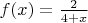 $f(x)=\frac{2}{4+x}$