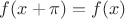 $f(x+\pi)=f(x)$