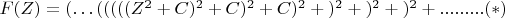 $F(Z) = (&hellip;((((( Z^2 + C)^2 + C)^2 + C)^2 + С)^2 + С)^2 + С)^2 + С.........(*)$