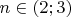 $n\in (2;3)$