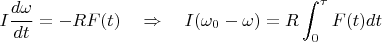 $$
I\frac{d\omega}{dt}=-RF(t)\quad \Rightarrow\quad I(\omega_0-\omega)=R\int_0^{\tau}F(t)dt
$$
