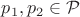 $p_1,p_2\in{\mathcal P}$