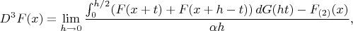 $$D^3F(x)=\lim_{h\to0}\frac{\int_0^{h/2}(F(x+t)+F(x+h-t))\,dG(ht)-F_{(2)}(x)}{\alpha h},$$