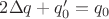 $2 \Delta q + q'_{0} = q_{0}$