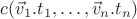 $c(\vec v_1.t_1,\ldots,\vec v_n.t_n)$