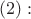 $(2): $