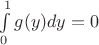 $\int\limits_0^1 g(y)dy=0$