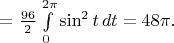 $=\frac{96}{2} \int\limits_0^{2\pi}\sin^2t \, dt = 48\pi.$