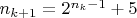 $n_{k+1} = 2^{n_k-1}+5$