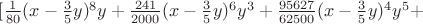 $[\frac{1}{80}(x-\frac{3}{5}y)^8y+\frac{241}{2000}(x-\frac{3}{5}y)^6y^3+\frac{95627}{62500}(x-\frac{3}{5}y)^4y^5+$