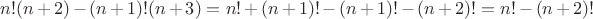 $n!(n+2)-(n+1)!(n+3)=n!+(n+1)!-(n+1)!-(n+2)!=n!-(n+2)!$