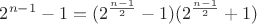 $2^{n-1}-1=(2^{\frac{n-1}{2}}-1)(2^{\frac{n-1}{2}}+1)$