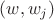 $(w,w_j)$