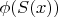 $\phi(S(x))$