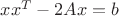$xx^T-2Ax=b$ $xx^T-2Ax=b$