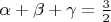 $\alpha + \beta + \gamma = \frac{3}{2}$