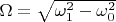 $\Omega = \sqrt{\omega_1^2 - \omega_0^2}$