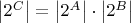 $\left|2^C\right|=\left|2^A\right|\cdot\left|2^B\right|$