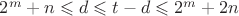 $2^m+n \leqslant d \leqslant t-d \leqslant 2^m+2n$